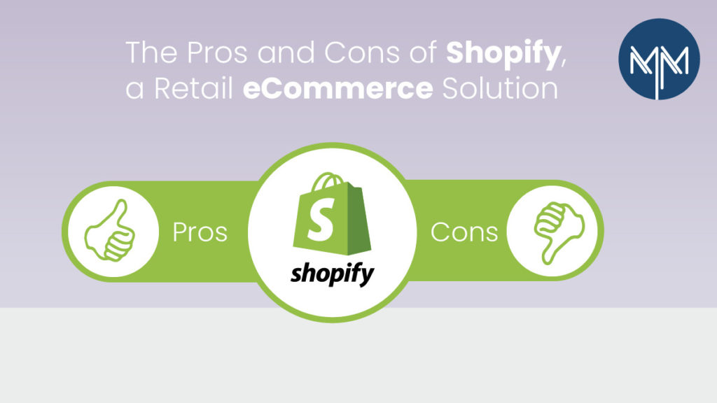 The Pros And Cons Of Shopify, A Retail E-Commerce Solution - Matrix Media